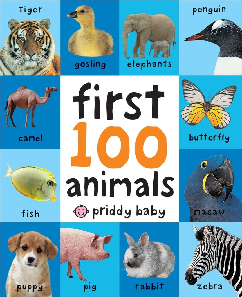 A colorful collage featuring various animals including a tiger, gosling, elephant, penguin, butterfly, camel, fish, puppy, pig, rabbit, macaw, and zebra, with the title 'First 100 Animals' by Priddy Baby.